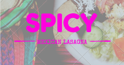 Mexican Lasagna Recipe